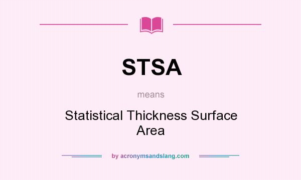 What does STSA mean? It stands for Statistical Thickness Surface Area