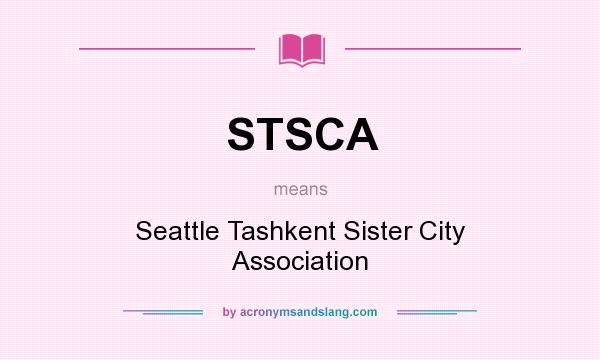 What does STSCA mean? It stands for Seattle Tashkent Sister City Association