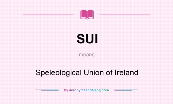 What does SUI mean? It stands for Speleological Union of Ireland