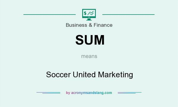What does SUM mean? It stands for Soccer United Marketing
