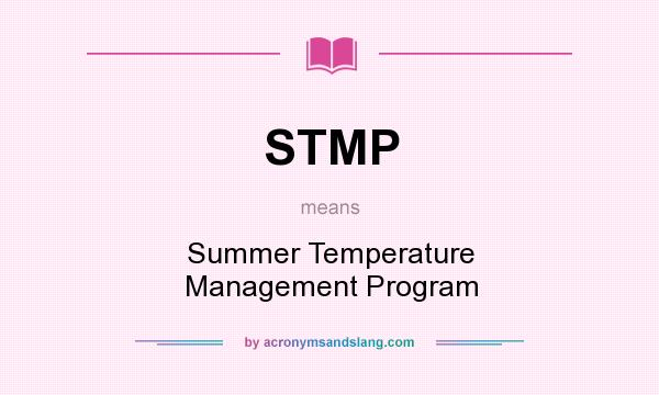 What does STMP mean? It stands for Summer Temperature Management Program