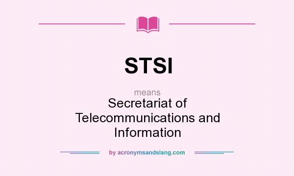 What does STSI mean? It stands for Secretariat of Telecommunications and Information