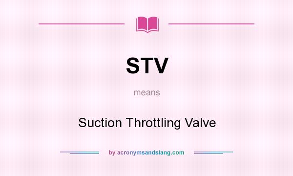 What does STV mean? It stands for Suction Throttling Valve