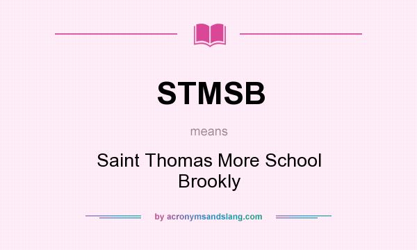 What does STMSB mean? It stands for Saint Thomas More School Brookly
