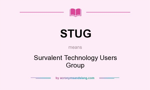 What does STUG mean? It stands for Survalent Technology Users Group
