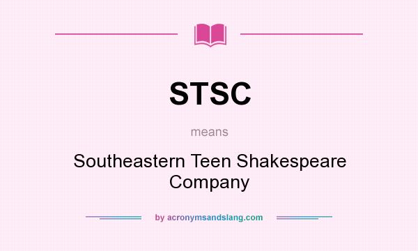 What does STSC mean? It stands for Southeastern Teen Shakespeare Company