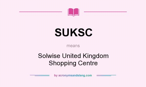 What does SUKSC mean? It stands for Solwise United Kingdom Shopping Centre