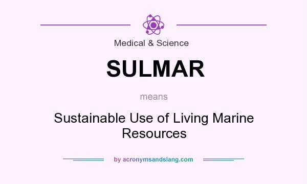 What does SULMAR mean? It stands for Sustainable Use of Living Marine Resources