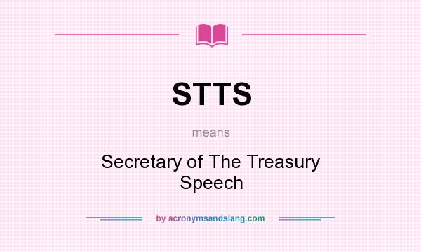 What does STTS mean? It stands for Secretary of The Treasury Speech