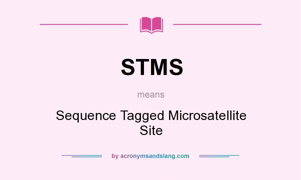 What does STMS mean? It stands for Sequence Tagged Microsatellite Site