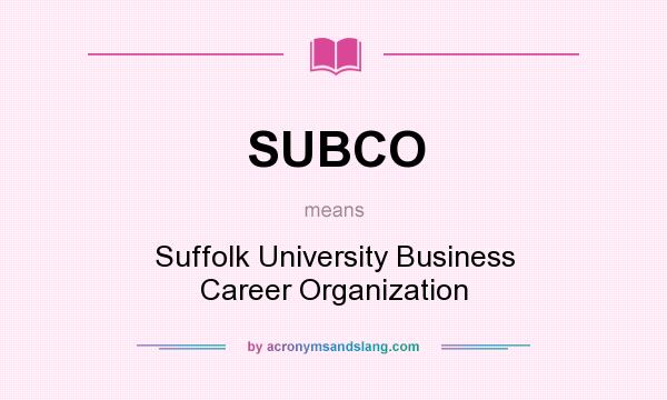 What does SUBCO mean? It stands for Suffolk University Business Career Organization