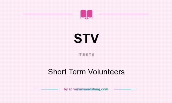 What does STV mean? It stands for Short Term Volunteers