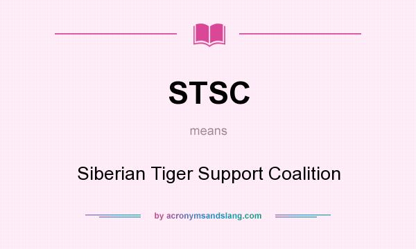 What does STSC mean? It stands for Siberian Tiger Support Coalition