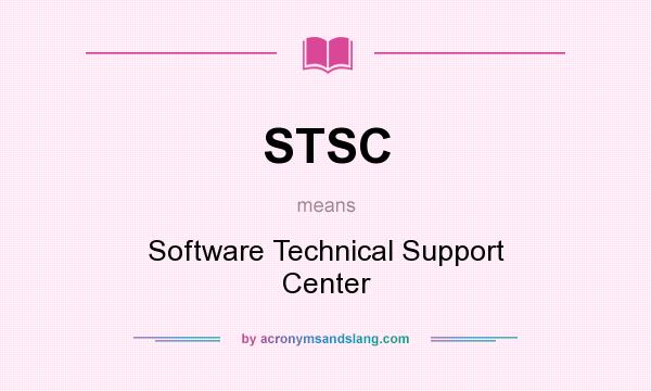 What does STSC mean? It stands for Software Technical Support Center