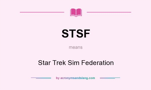 What does STSF mean? It stands for Star Trek Sim Federation