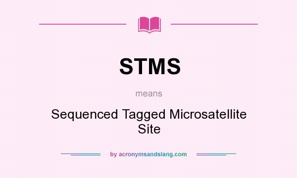 What does STMS mean? It stands for Sequenced Tagged Microsatellite Site