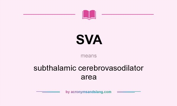 What does SVA mean? It stands for subthalamic cerebrovasodilator area