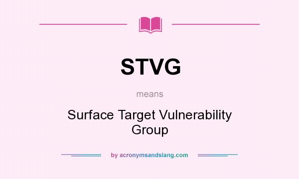What does STVG mean? It stands for Surface Target Vulnerability Group
