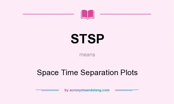 What does STSP mean? It stands for Space Time Separation Plots
