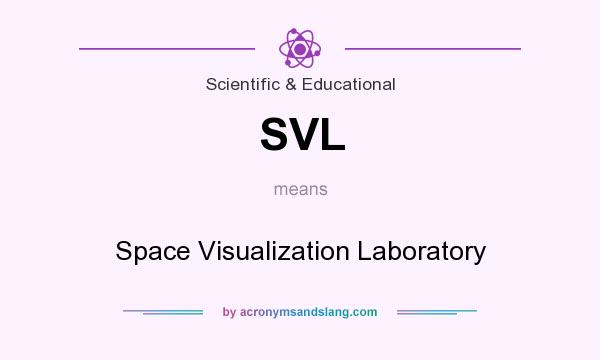 What does SVL mean? It stands for Space Visualization Laboratory
