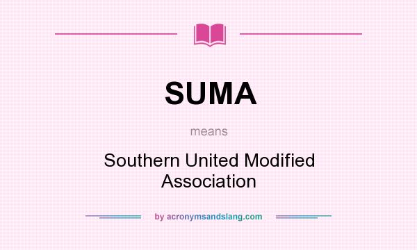 What does SUMA mean? It stands for Southern United Modified Association