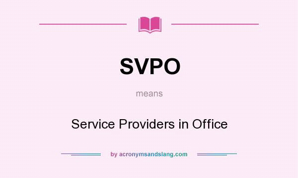 What does SVPO mean? It stands for Service Providers in Office