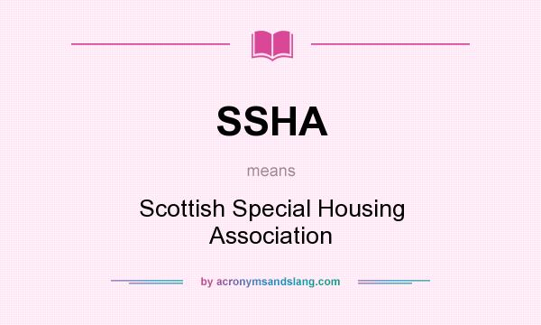 What does SSHA mean? It stands for Scottish Special Housing Association