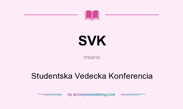 What does SVK mean? It stands for Studentska Vedecka Konferencia