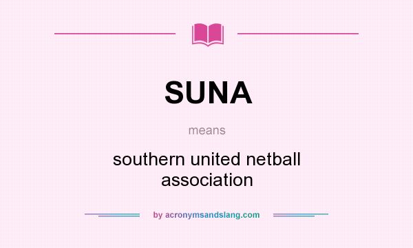 What does SUNA mean? It stands for southern united netball association
