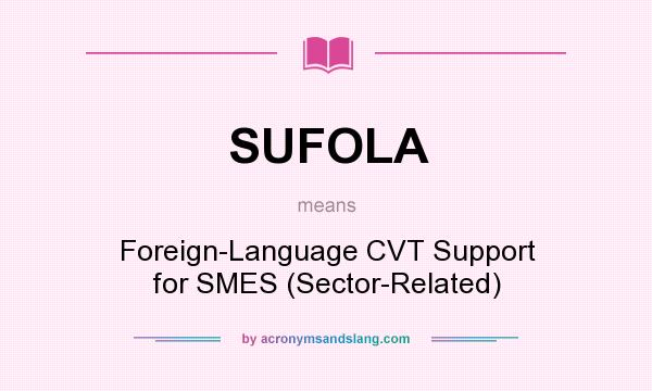 What does SUFOLA mean? It stands for Foreign-Language CVT Support for SMES (Sector-Related)