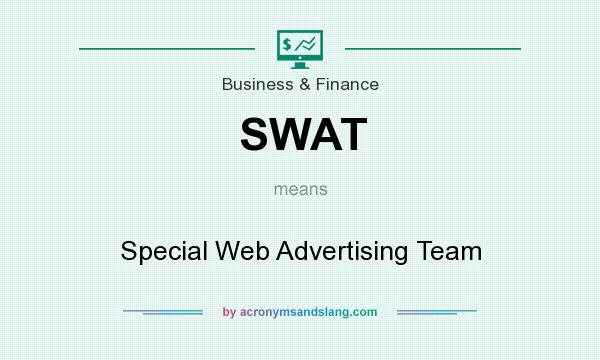 What does SWAT mean? It stands for Special Web Advertising Team