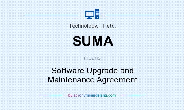 What does SUMA mean? It stands for Software Upgrade and Maintenance Agreement