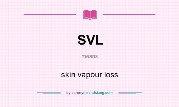 What does SVL mean? It stands for skin vapour loss