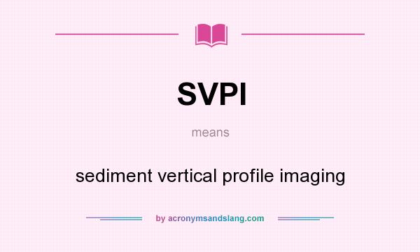 What does SVPI mean? It stands for sediment vertical profile imaging