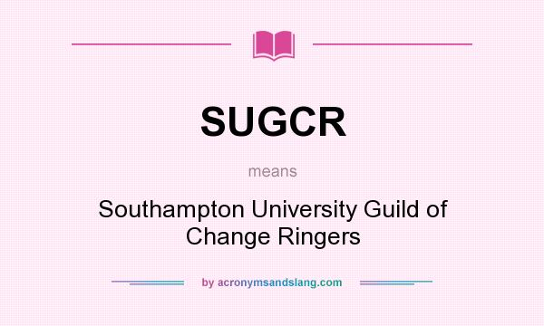 What does SUGCR mean? It stands for Southampton University Guild of Change Ringers