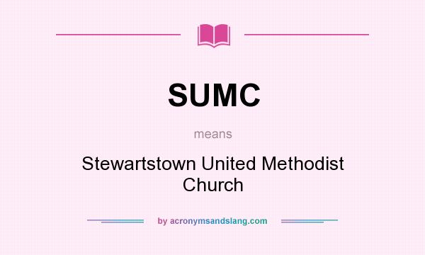 What does SUMC mean? It stands for Stewartstown United Methodist Church