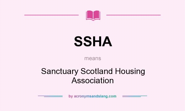 What does SSHA mean? It stands for Sanctuary Scotland Housing Association