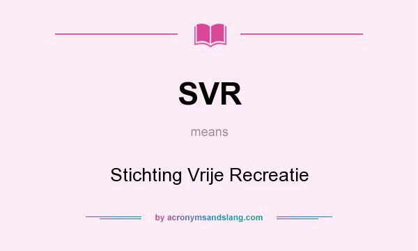 What does SVR mean? It stands for Stichting Vrije Recreatie