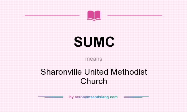 What does SUMC mean? It stands for Sharonville United Methodist Church