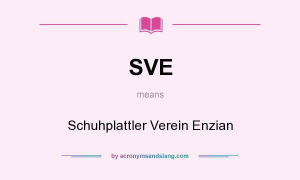 What does SVE mean? It stands for Schuhplattler Verein Enzian