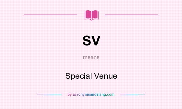 What does SV mean? It stands for Special Venue