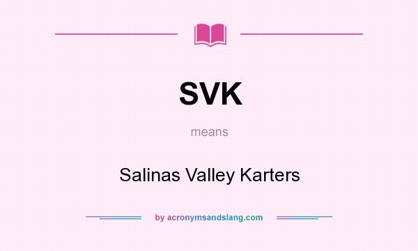 What does SVK mean? It stands for Salinas Valley Karters