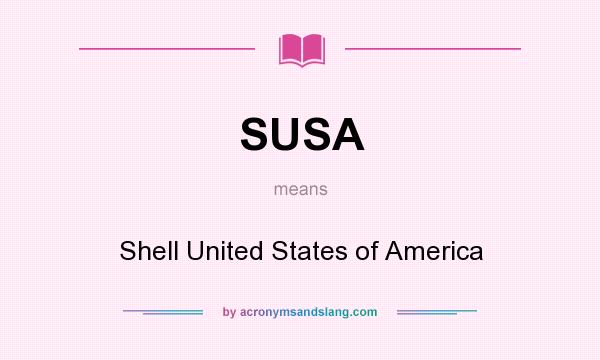 What does SUSA mean? It stands for Shell United States of America