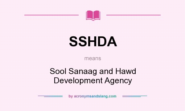 What does SSHDA mean? It stands for Sool Sanaag and Hawd Development Agency