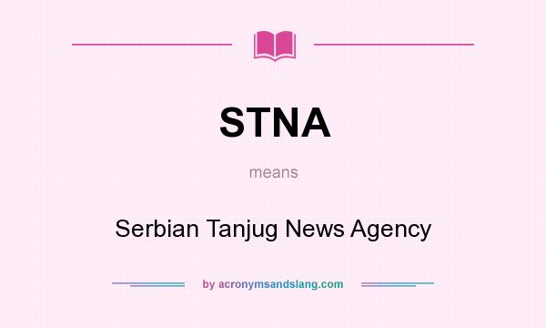 What does STNA mean? It stands for Serbian Tanjug News Agency