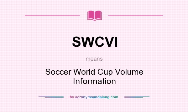 What does SWCVI mean? It stands for Soccer World Cup Volume Information