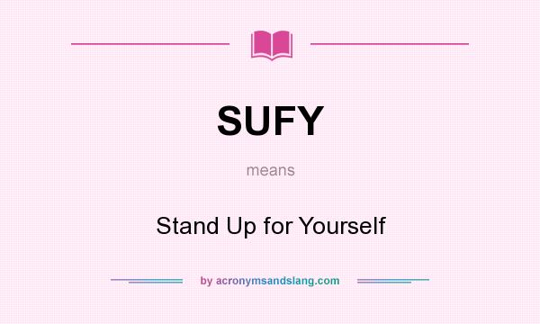 What does SUFY mean? It stands for Stand Up for Yourself