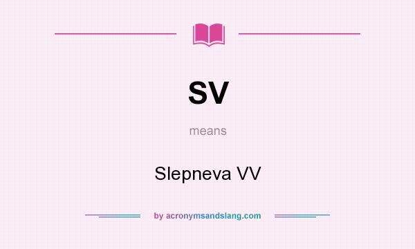 What does SV mean? It stands for Slepneva VV