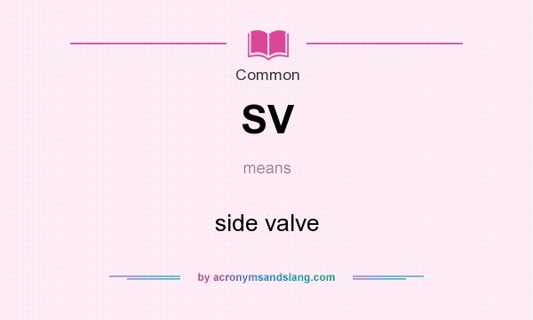 What does SV mean? It stands for side valve