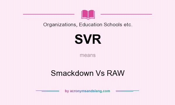 What does SVR mean? It stands for Smackdown Vs RAW